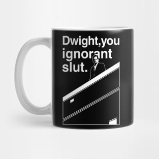 Dwight You Ignorant Slut Mug